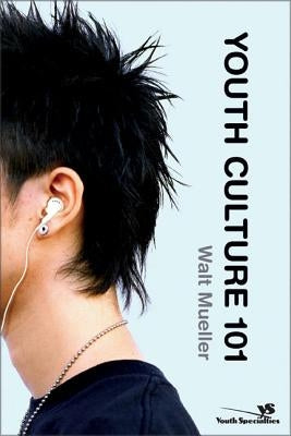 Youth Culture 101 by Mueller, Walt