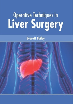 Operative Techniques in Liver Surgery by Bailey, Everett