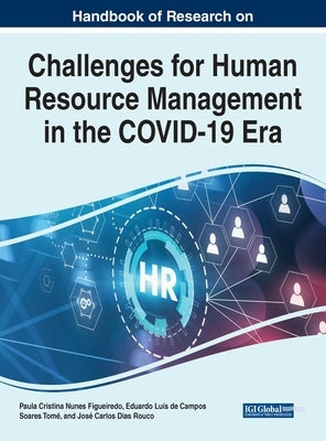 Handbook of Research on Challenges for Human Resource Management in the COVID-19 Era by Figueiredo, Paula Cristina Nunes
