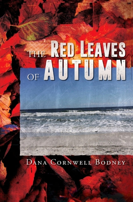 The Red Leaves of Autumn by Bodney, Dana Cornwell