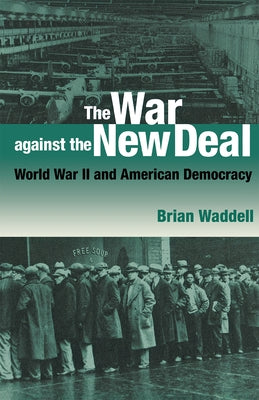 The War against the New Deal by Waddell, Brian