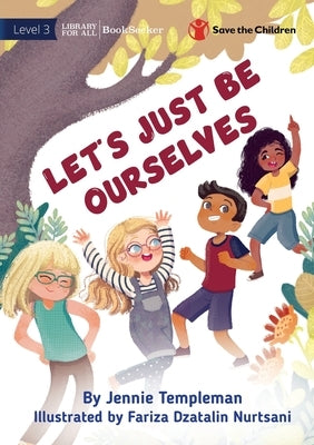 Let's Just Be Ourselves by Templeman, Jennie