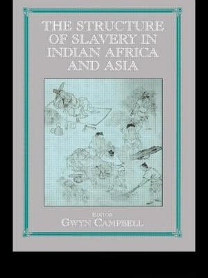 The Structure of Slavery in Indian Ocean Africa and Asia by Campbell, Gwyn