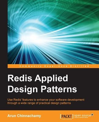 Redis Applied Design Patterns by Chinnachamy, Arun