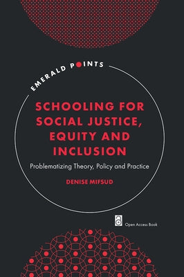 Schooling for Social Justice, Equity and Inclusion: Problematizing Theory, Policy and Practice by Mifsud, Denise