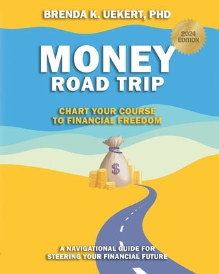 Money Road Trip: Chart your Course to Financial Freedom by Uekert, Brenda K.