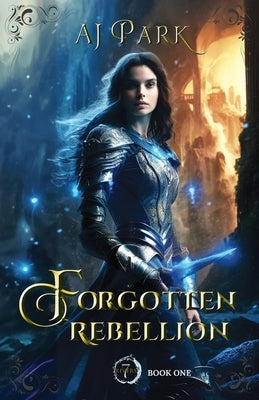Forgotten Rebellion by Park, Aj