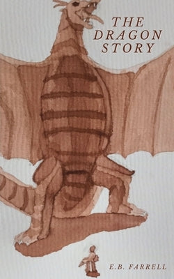 The Dragon Story by Farrell, Elise