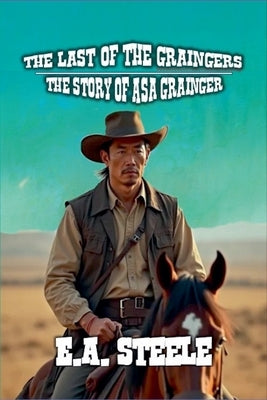 The Last of the Graingers by Steele, E. a.
