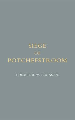 Siege of Potchefstroom {First Boer War 1880-81} by Winsloe, R. W. C.