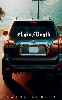 #LakeDeath by Shultz, Aaron