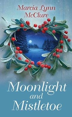 Moonlight and Mistletoe by McClure, Marcia Lynn