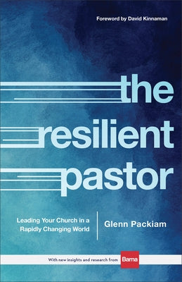 The Resilient Pastor: Leading Your Church in a Rapidly Changing World by Packiam, Glenn