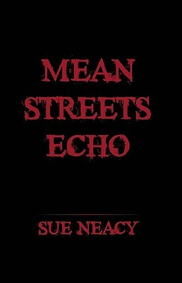 Mean Streets Echo: A Peggy D'Sousa Mystery by Sue Neacy, Neacy