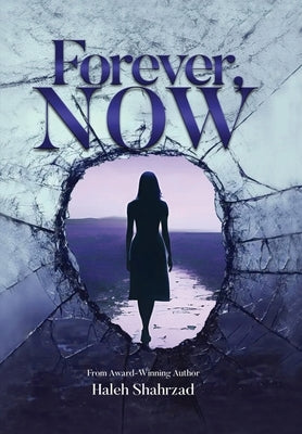 Forever, Now by Shahrzad, Haleh