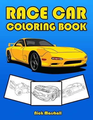 Race Car Coloring Book: Car Coloring Books for Kids Ages 4-8 by Marshall, Nick