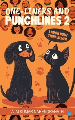 One-Liners and Punchlines 2: Laugh Now, Think Never by Narendranath, Ajai Kumar