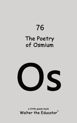 The Poetry of Osmium by Walter the Educator