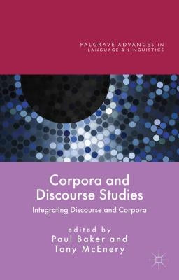 Corpora and Discourse Studies: Integrating Discourse and Corpora by McEnery, Anthony