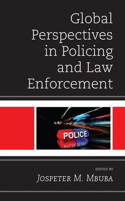 Global Perspectives in Policing and Law Enforcement by Mbuba, Jospeter M.