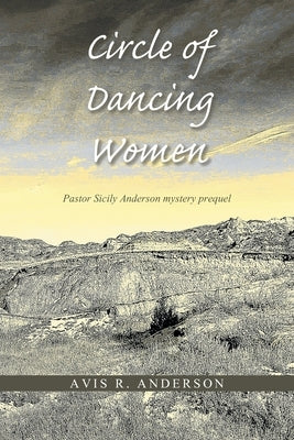 Circle of Dancing Women: Pastor Sicily Anderson mystery prequel by Anderson, Avis R.