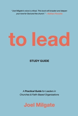To Lead Study Guide: A Practical Guide for Leaders in Churches & Faith-Based Organizations by Milgate, Joel