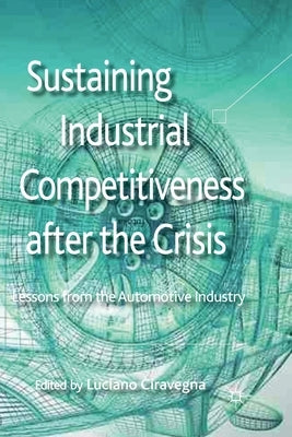 Sustaining Industrial Competitiveness After the Crisis: Lessons from the Automotive Industry by Ciravegna, L.