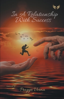 In A Relationship With Success by Verma, Pragya