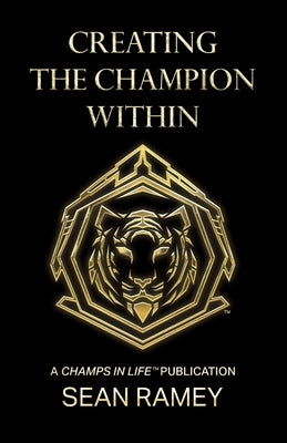 Creating the Champion Within by Ramey, Sean