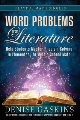 Word Problems from Literature: An Introduction to Bar Model Diagrams by Gaskins, Denise