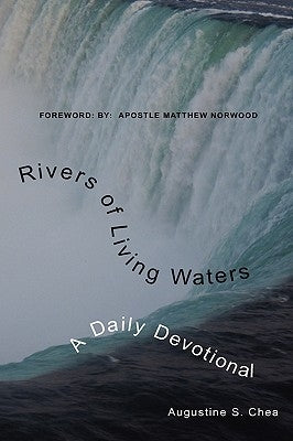 Rivers of Living Waters: A Daily Devotional by Chea, Augustine S.