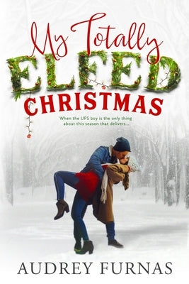 My Totally Elfed Christmas by Furnas, Audrey