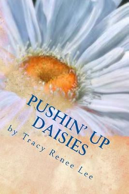 Pushin' Up Daisies: Lowering Funeral Costs by Lee, Tracy Renee
