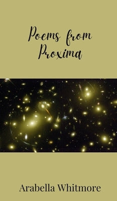 Poems from Proxima by Whitmore, Arabella