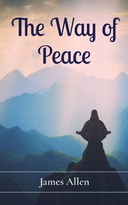 The Way of Peace by Allen, James