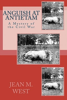 Anguish at Antietam: A Mystery of the Civil War by West, Jean M.