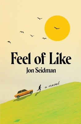 Feel of Like by Seidman, Jon