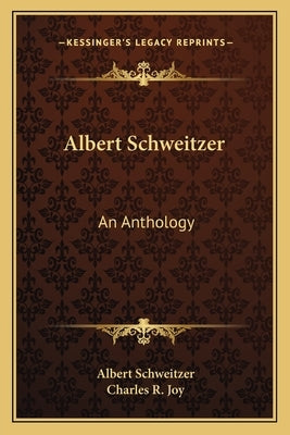 Albert Schweitzer: An Anthology by Schweitzer, Albert
