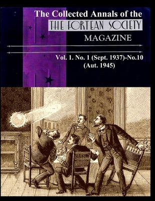 The Collected Annals of The FORTEAN SOCIETY MAGAZINE. Vol. 1. No. 1 (Sept. 1937)-No.10 (Aut. 1945) by Thayer, Tiffany