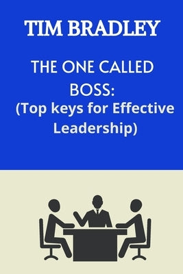 The One Called Boss: Top Keys for Effective Leadership. by Bradley, Tim