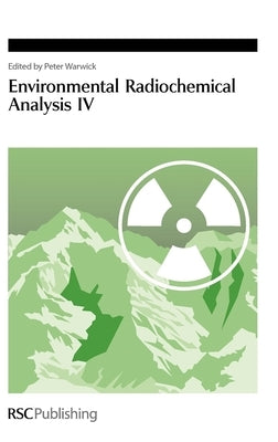 Environmental Radiochemical Analysis IV by Warwick, Peter