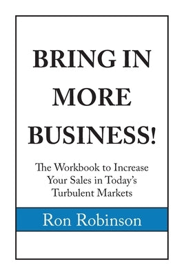 Bring in More Business by Robinson, Ronald