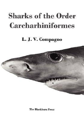 Sharks of the Order Carcharhiniformes by Compagno, L. J. V.