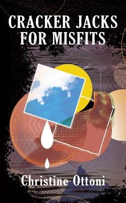 Cracker Jacks for Misfits by Ottoni, Christine