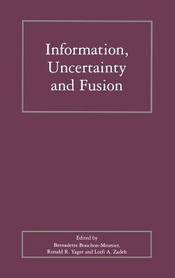 Information, Uncertainty and Fusion by Bouchon-Meunier, Bernadette