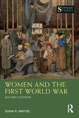 Women and the First World War by Grayzel, Susan