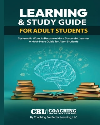 Learning & Study Guide for Adult Students by Coaching for Better Learning