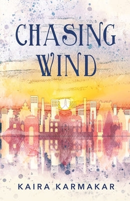 Chasing Wind by Karmakar, Kaira