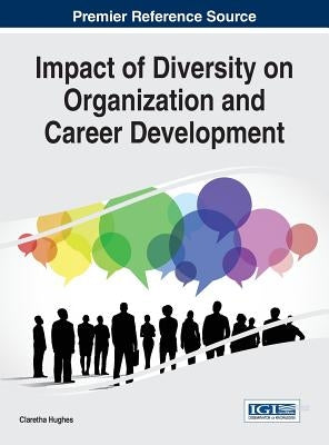 Impact of Diversity on Organization and Career Development by Hughes, Claretha
