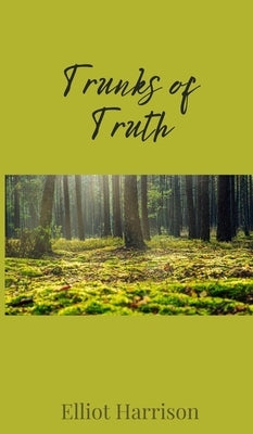 Trunks of Truth by Harrison, Elliot